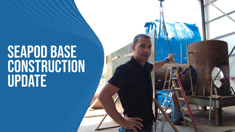 SeaPod Base Construction Update