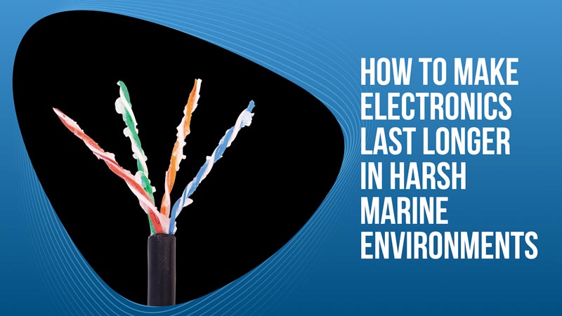 How to make electronics last longer in harsh marine environments