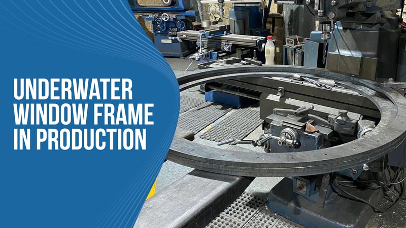 Underwater Window Frame in Production