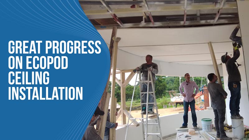 Great Progress on EcoPod ceiling installation