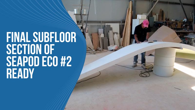 Final Subfloor Section of SeaPod Eco #2 ready