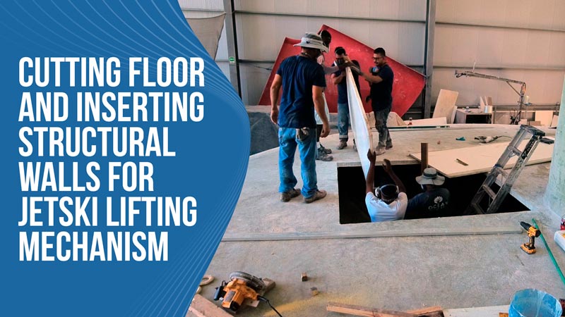 Cutting Floor and inserting structural walls for jetski lifting mechanism