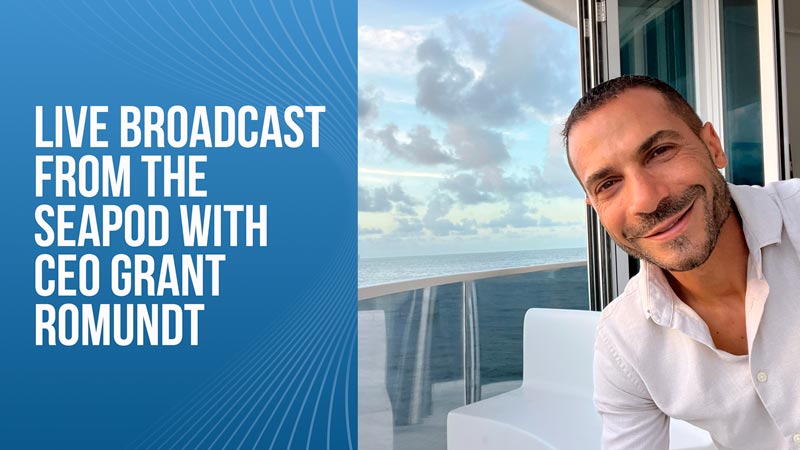 Live Broadcast From The SeaPod with CEO Grant Romundt Live Broadcast From The SeaPod with CEO Grant Romundt
