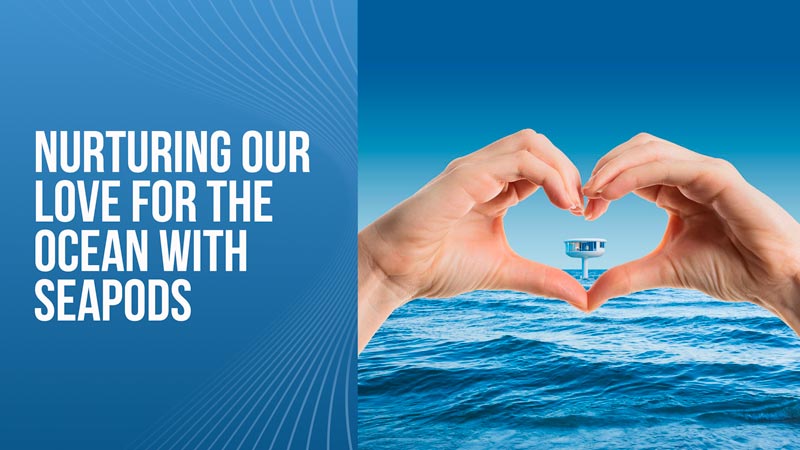 Nurturing Our Love for the Ocean with SeaPods