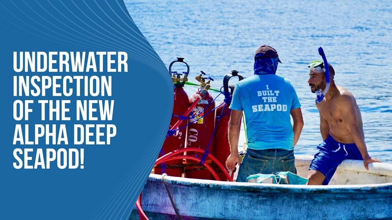 Underwater Inspection of the New Alpha Deep SeaPod!