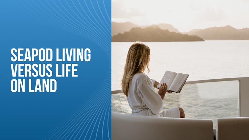 SeaPod Living versus Life on Land