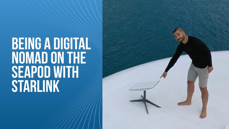 Being a Digital Nomad on the SeaPod with Starlink