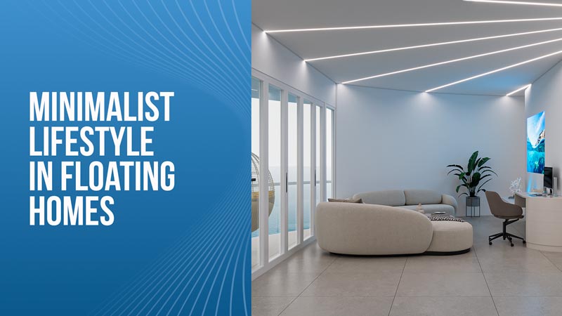 Minimalist Lifestyle in Floating Homes