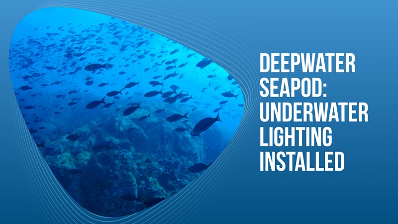 Deepwater SeaPod: Underwater Lighting Installed